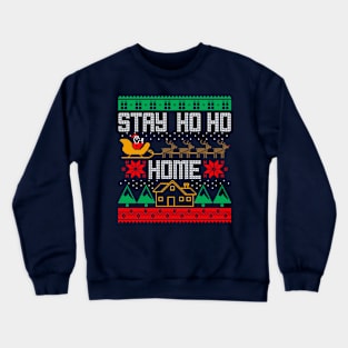 Santa Claus Stay Home Funny Ugly Christmas Sweater Meme Crewneck Sweatshirt